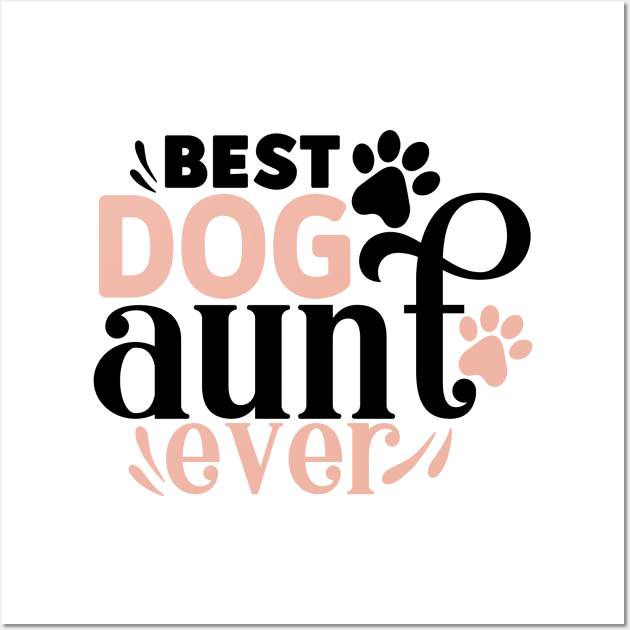 Best Dog AUNT ever Wall Art by Misfit04